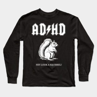 ADHD Hey Look A Squirrel Meme Long Sleeve T-Shirt